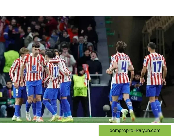 西蒙尼逼抢策略持续提升，球队防守稳健，竞争力增强